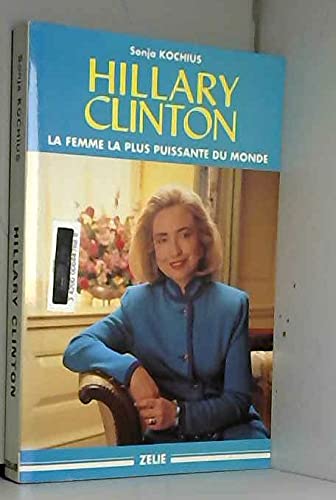 Hillary Clinton La femme la plus puissante du monde 9782840690306