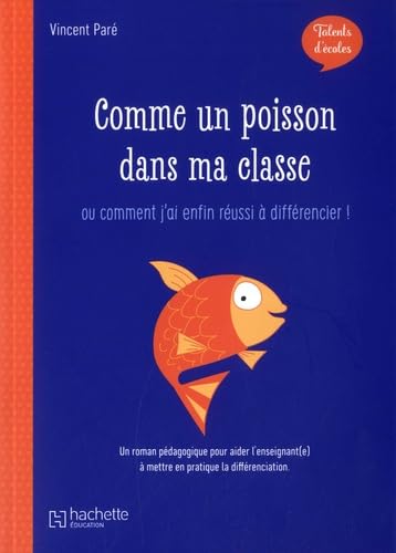 Talents d'école - Comme un poisson dans ma classe - Livre - Ed. 2019: ... Ou comment j'ai enfin réussi à différencier ! 9782017099161