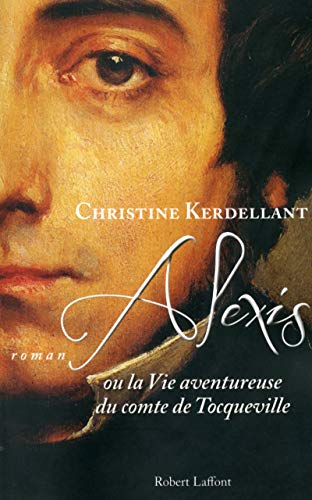 Alexis, ou la vie aventureuse du comte de Tocqueville 9782221144732