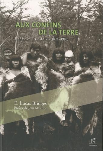 Aux confins de la terre: Une vie en Terre de Feu (1874-1910) 9782875230027