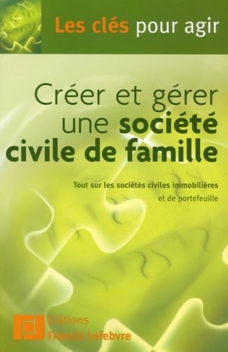 Créer et gérer une société civile de famille 9782851156846