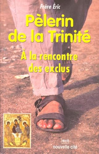 Pèlerin de la Trinité: À la rencontre des exclus 9782853133562