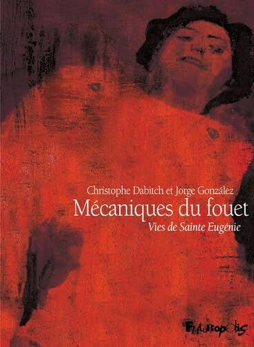 Mécaniques du fouet: Vies de Sainte Eugénie 9782754822381