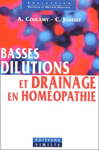 Basses dilutions et drainage en homéopathie. : Avec CD-ROM 9782842510343