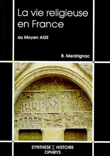 La vie religieuse en France au Moyen âge 9782708007369