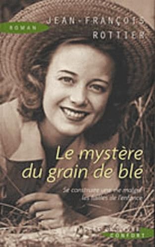 Le mystère du grain de blé: Se construire une vie malgré les failles de l'enfance 9782738223234