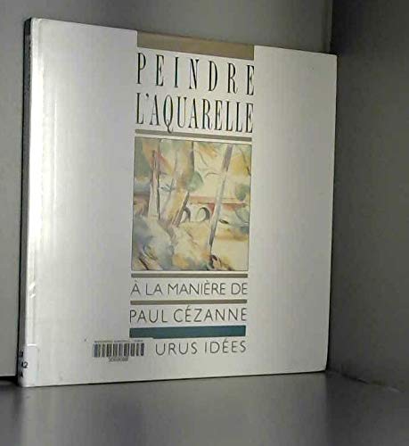 Peindre l'aquarelle à la manière de Paul Cézanne 9782215017691