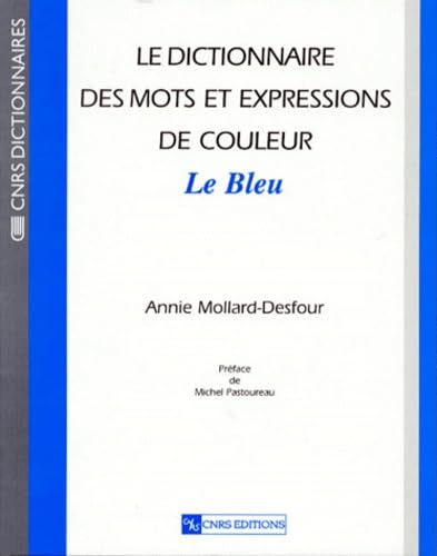 Le dictionnaire des mots et expressions de couleur du XXe siècle : Le bleu 9782271055637
