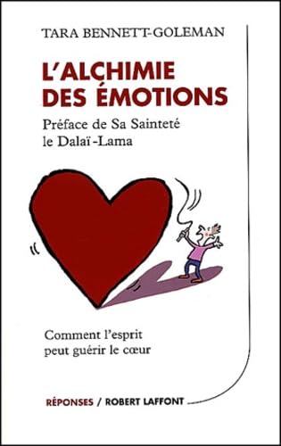 L'alchimie des émotions : Comment l'esprit peut guérir le coeur 9782221094082