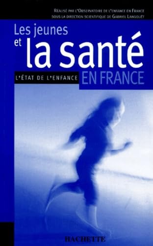 Les jeunes et la santé en France.: L'état de l'enfance 9782011706881
