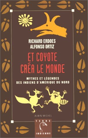 Et Coyote créa le monde : Mythes et légendes des Indiens d'Amérique du Nord, tome 2 9782226115003
