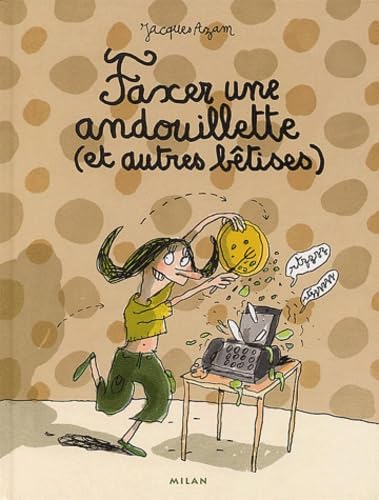 Faxer une andouillette (et autres bêtises) 9782745912268