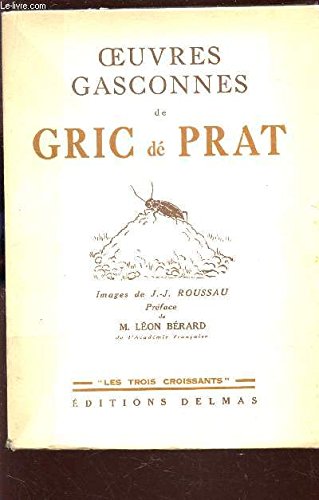 OEUVRES GASCONNES DE GRIC DE PRAT / COLLECTION "LES TROIS CROISSANTS".