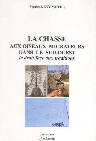 La Chasse aux oiseaux migrateurs dans le Sud-Ouest : le droit face aux traditions 9782908723366