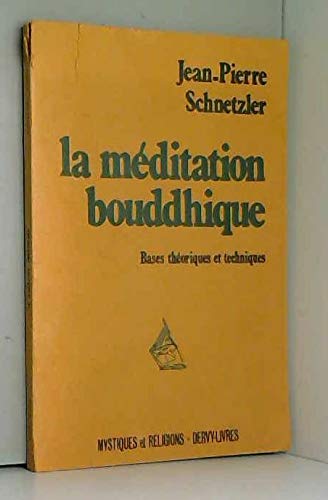 La méditation bouddhique/bases theoriques et techniques