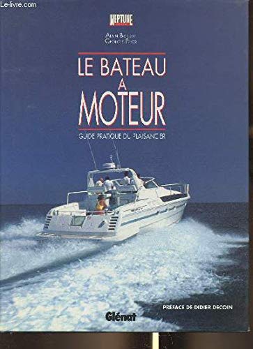 Le bateau à moteur: Guide du plaisancier 9782723416207