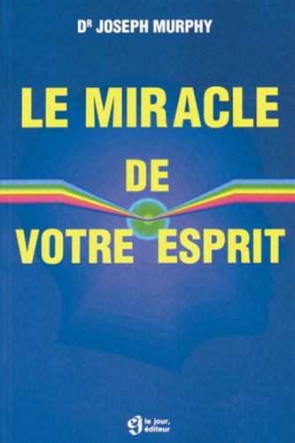 Le miracle de votre esprit 9782890443853