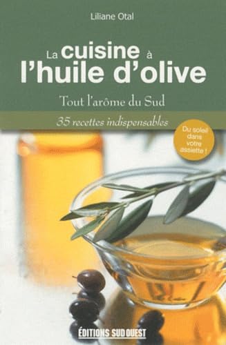 La cuisine à l'huile d'olive : Tout l'arôme du Sud 9782817700809