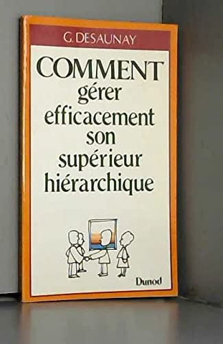 Comment gérer efficacement son supérieur hiérarchique 9782040156169