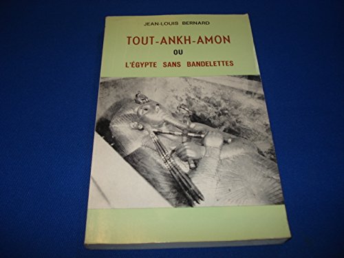 Bernard jean-louis - Tout-ankh-amon ou l egypte sans bandelettes