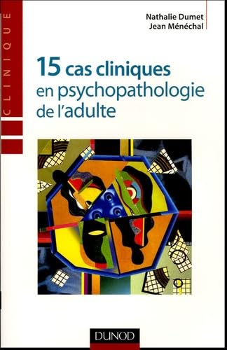 15 cas cliniques en psychopathologie de l'adulte 9782100073696