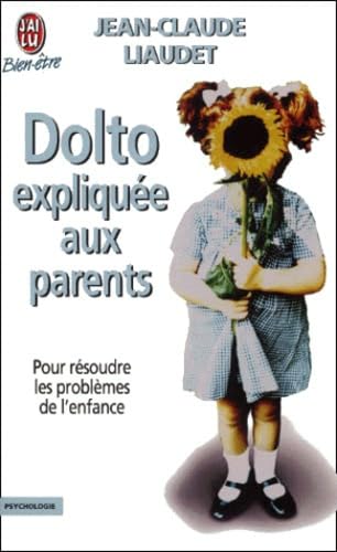 Dolto expliquée aux parents. Pour résoudre les problèmes de l'enfance 9782290303504