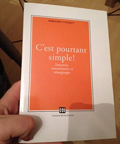 C'est pourtant simple ! : Souvenirs, commentaires et témoignages 9782916043111