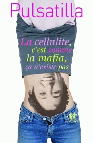 La cellulite c est comme la Mafia, ça n'existe pas (0000) 9782846261616