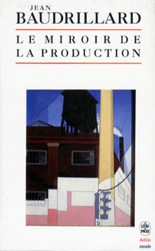 Le miroir de la production, ou, L'illusion critique du matérialisme historique 9782253941880