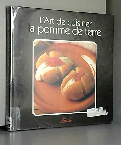 L'ART DE CUISINER LA POMME DE TERRE 9782733804162
