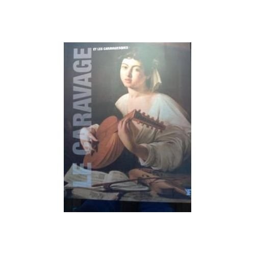 Le caravage et les Caravagesques - Collection Les Grands Maitres de l'Art N° 24 (Publication du Figaro)