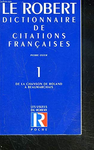 Dictionnaire de citations françaises, tome 1 : De la Chanson de Roland à Beaumarchais 9782850362293