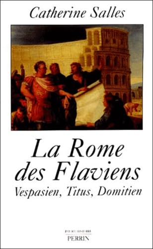 La Rome des Flaviens : Vespasien, Titus, Dominitien 69-96 9782262014759