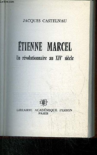 Etienne Marcel, un révolutionnaire au XIVe siècle. Collection, Présence de l'histoire.