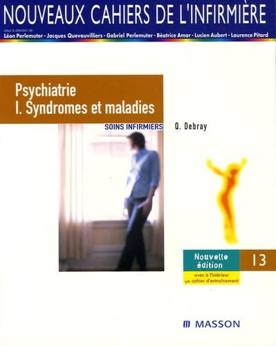 Psychiatrie: Tome 1, Syndromes et maladies Soins infirmiers 9782294064982