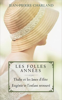 Les folles années, tomes 3 &4 Thalie et les âmes d'élite / Eugénie et l'enfant retrouvé 9782298114560