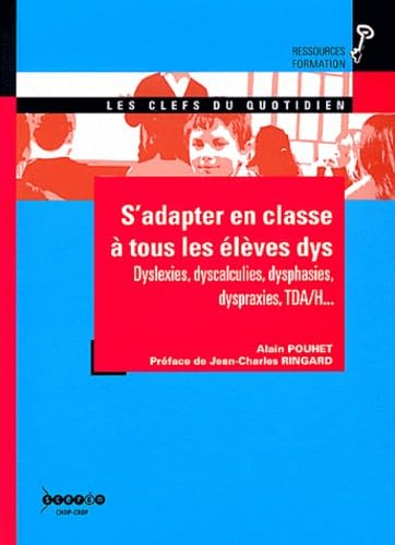 S'adapter en classe à tous les élèves dys: Dyslexies, dyscalculies, dysphasies, dyspraxies, TDA/H... 9782814202887