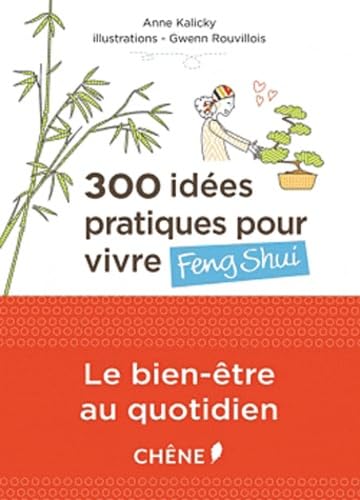300 idées pratiques pour vivre Feng Shui 9782812304460