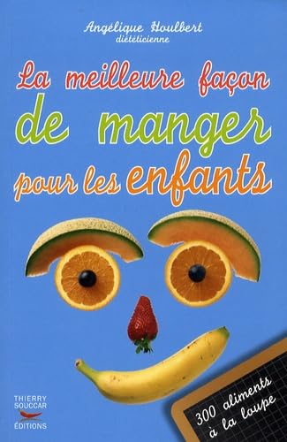 Meilleure Façon de Manger - les Meilleurs aliments pour vos enfants 9782916878362