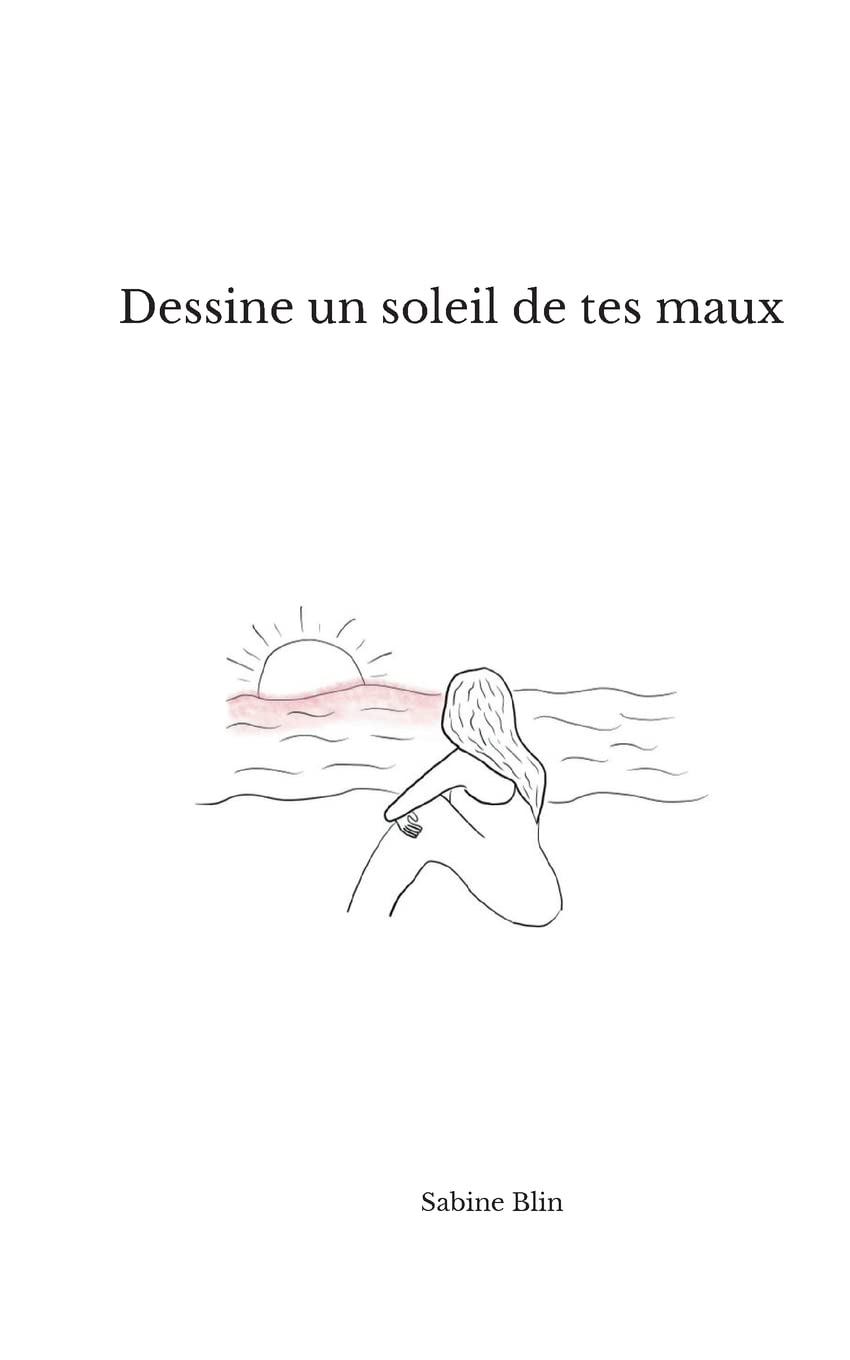 Dessine un soleil de tes maux 9782958647100