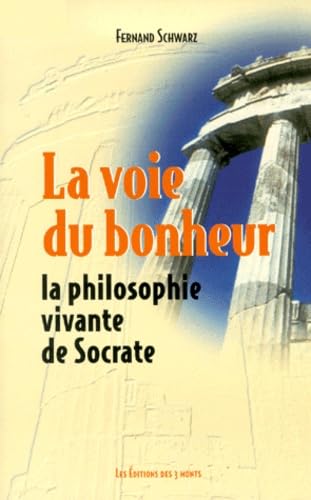 La Voie du bonheur : la philosophie vivante de Socrate 9782909735283