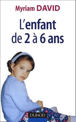 L'enfant de 2 à 6 ans : Vie affective et problèmes familaux 9782100493616