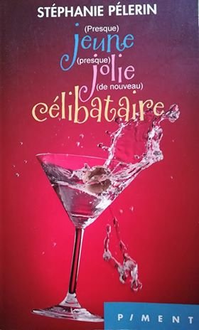 (Presque) Jeune (Presquz) Jolie (de nouveau) Célibatire 9782298128857