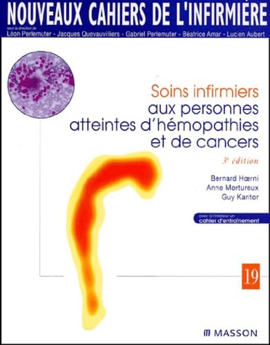 Nouveaux cahiers de l'infirmière, tome 19 : Soins infirmiers aux personnes atteintes d'hémopathies et de cancers 9782294010484