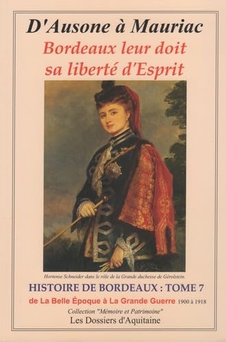 Histoire de Bordeaux : Tome 7 : Bordeaux leur doit sa Liberté d'Esprit 9782846223522