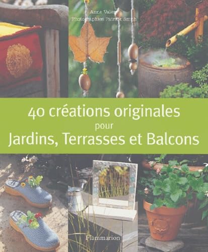 40 créations originales de jardin 9782082012270