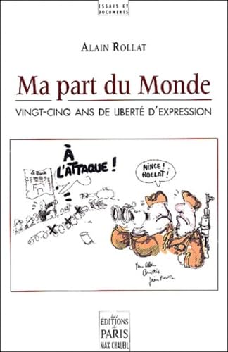 Ma part du Monde: Vingt-cinq ans de liberté d'expression 9782846210409