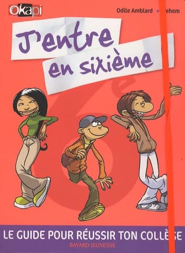 J'entre en sixième !: Le guide pour réussir ton collège ! 9782747021500