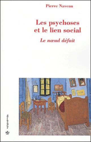 Les psychoses et le lien social : Le noeud défait 9782717847192