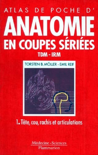 Anatomie en coupes sériées, TDM-IRM. Tête, cou, rachis et articulations, tome 1 9782257101235